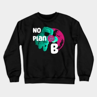 No planet B Crewneck Sweatshirt